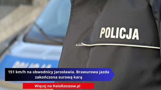 151 km/h na obwodnicy Jarosławia. Brawurowa jazda zakończona surową karą