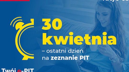 30 kwietnia – ostatni dzień na zeznanie PIT