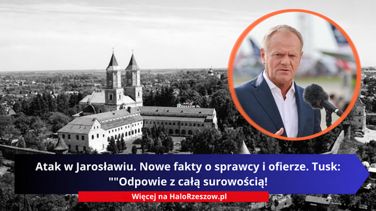 Atak w Jarosławiu. Nowe fakty o sprawcy i ofierze. Tusk: "Odpowie z całą surowością!"
