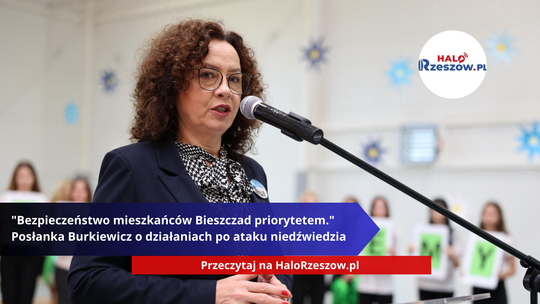 "Bezpieczeństwo mieszkańców Bieszczad priorytetem." Posłanka Burkiewicz o działaniach po ataku niedźwiedzia
