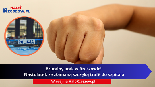 Brutalny atak w Rzeszowie! Nastolatek ze złamaną szczęką trafił do szpitala