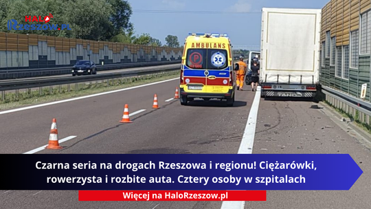 Czarna seria na drogach Rzeszowa i regionu! Ciężarówki, rowerzysta i rozbite auta. Cztery osoby w szpitalach