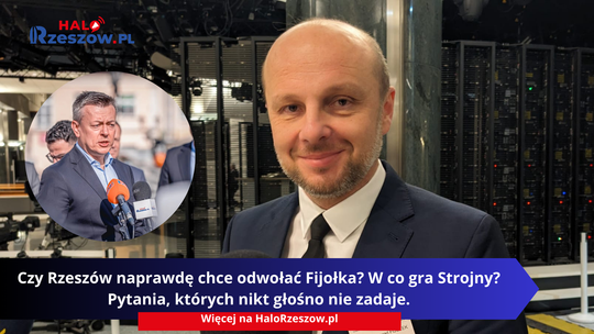 Czy Rzeszów naprawdę chce odwołać Fijołka? W co gra Strojny? Pytania, których nikt głośno nie zadaje.