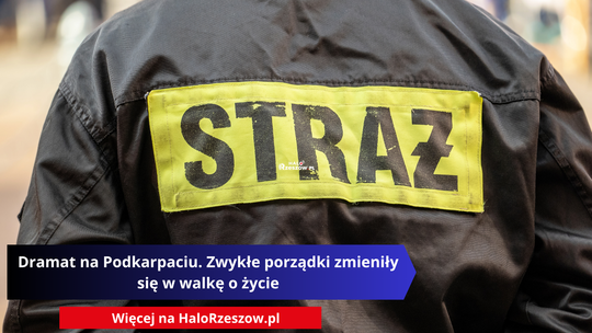 Napis z tyłu kurtki strażackiej brzmi: "STRAZ". W dolnej części zdjęcia znajduje się pasek informacyjny z napisem: "Dramat na Podkarpaciu. Zwykłe porządki zmieniły się w walkę o życie" oraz linkiem: "Więcej na HaloRzeszow.pl"