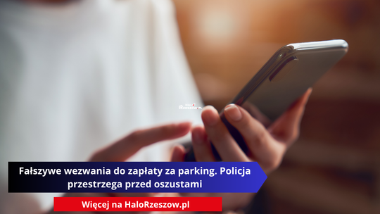 Fałszywe wezwania do zapłaty za parking. Policja przestrzega przed oszustami