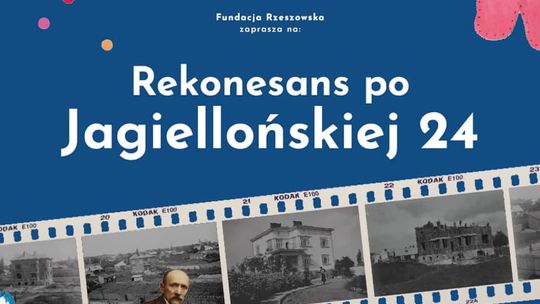 Fundacja Rzeszowska zaprasza na "Rekonesans po Jagiellońskiej 24"