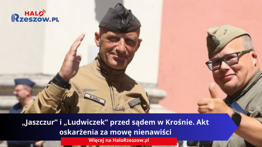 „Jaszczur” i „Ludwiczek” przed sądem w Krośnie. Akt oskarżenia za mowę nienawiści