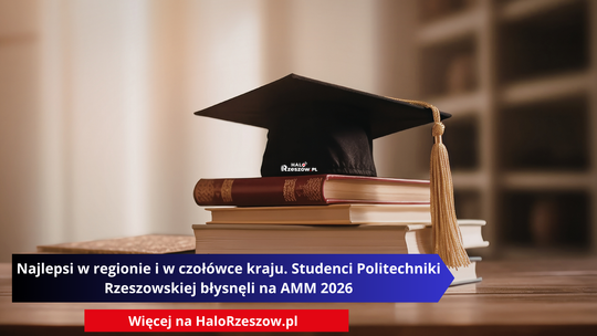 Najlepsi w regionie i w czołówce kraju. Studenci Politechniki Rzeszowskiej błysnęli na AMM 2026