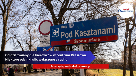 Od dziś zmiany dla kierowców w centrum Rzeszowa. Niektóre odcinki ulic wyłączone z ruchu Od dziś zmiany dla kierowców w centrum Rzeszowa. Niektóre odcinki ulic wyłączone z ruchu