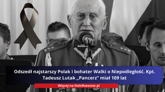 Odszedł najstarszy Polak i bohater Walki o Niepodległość. Kpt. Tadeusz Lutak „Pancerz” miał 109 lat