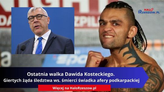 Ostatnia walka Dawida Kosteckiego. Giertych żąda śledztwa ws. śmierci świadka afery podkarpackiej