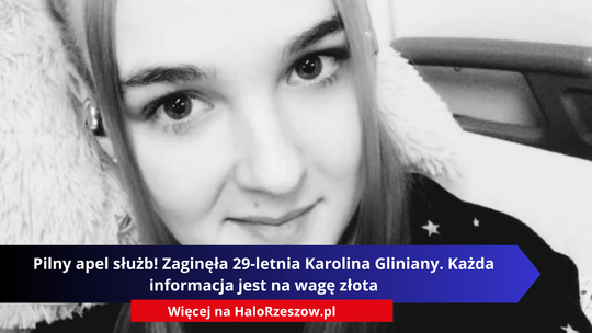 Pilny apel służb! Zaginęła 29-letnia Karolina Gliniany. Każda informacja jest na wagę złota