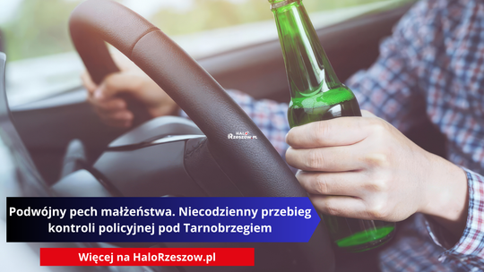Podwójny pech małżeństwa. Niecodzienny przebieg kontroli policyjnej pod Tarnobrzegiem