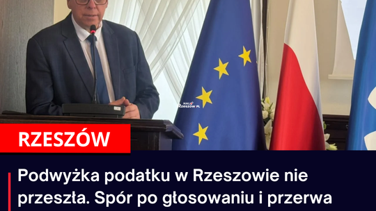 Podwyżka podatku w Rzeszowie nie przeszła. Spór po głosowaniu i przerwa w obradach
