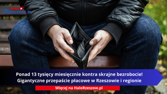 Ponad 13 tysięcy miesięcznie kontra skrajne bezrobocie! Gigantyczne przepaści płacowe w Rzeszowie i regionie