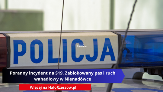 Poranny incydent na S19. Zablokowany pas i ruch wahadłowy w Nienadówce