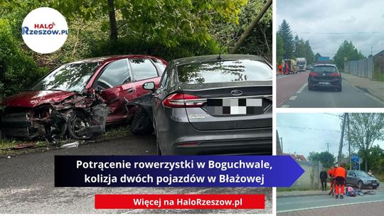 Potrącenie rowerzystki w Boguchwale, kolizja dwóch pojazdów w Błażowej