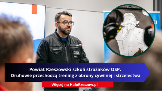 Powiat Rzeszowski szkoli strażaków OSP. Druhowie przechodzą trening z obrony cywilnej i strzelectwa