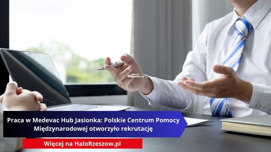 Praca w Medevac Hub Jasionka: Polskie Centrum Pomocy Międzynarodowej otworzyło rekrutację