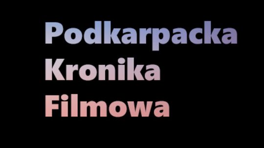 Ruszyła 6 edycja konkursu ,,Podkarpacka Kronika Filmowa"!