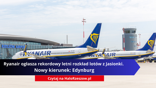 Ryanair ogłasza rekordowy letni rozkład lotów z Jasionki. Nowy kierunek: Edynburg