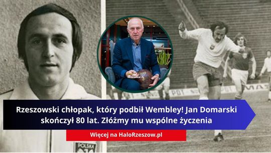 Rzeszowski chłopak z Wembley świętował 80. urodziny! Jan Domarski, klasa, duma i wieczna legenda Podkarpacia