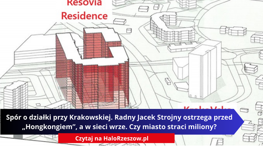 Spór o działki przy Krakowskiej. Radny Jacek Strojny ostrzega przed „Hongkongiem”, a w sieci wrze. Czy miasto straci miliony? Spór o działki przy Krakowskiej. Radny Jacek Strojny ostrzega przed „Hongkongiem”, a w sieci wrze. Czy miasto straci miliony?