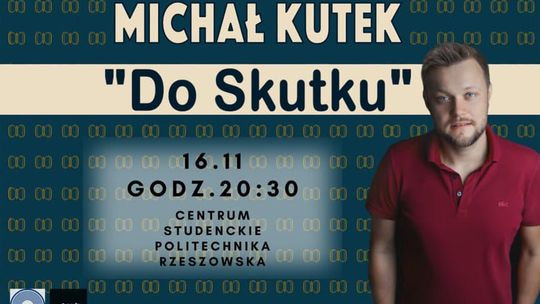 Stand-up w Rzeszowie. Michał Kutek "Do skutku"