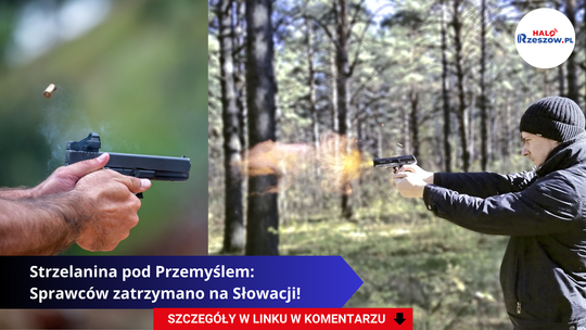 Strzelanina pod Przemyślem: Sprawców zatrzymano na Słowacji