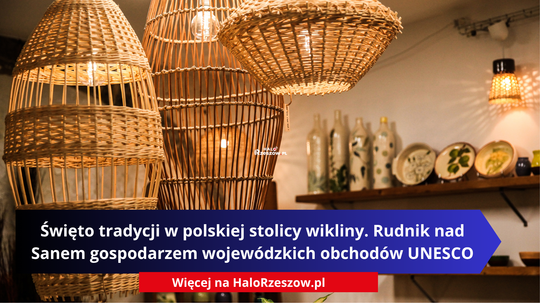Święto tradycji w polskiej stolicy wikliny. Rudnik nad Sanem gospodarzem wojewódzkich obchodów UNESCO