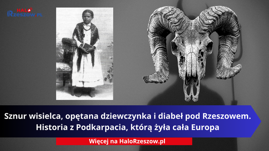 Sznur wisielca, opętana dziewczynka i diabeł pod Rzeszowem. Historia z Podkarpacia, którą żyła cała Europa