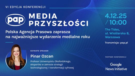 To AI może pogodzić interesy mediów i Big Tech Prof. Pinar Ozcan na konferencji PAP Media Przyszłości