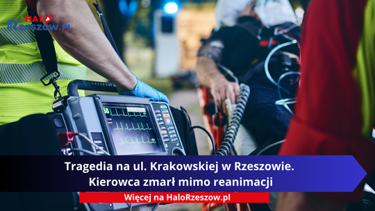Tragedia na ul. Krakowskiej w Rzeszowie. Kierowca zmarł mimo reanimacji