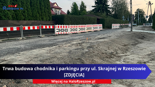 Trwa budowa chodnika i parkingu przy ul. Skrajnej w Rzeszowie [ZDJĘCIA]
