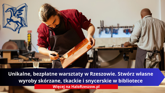 Unikalne, bezpłatne warsztaty w Rzeszowie. Stwórz własne wyroby skórzane, tkackie i snycerskie w bibliotece przy Sokoła