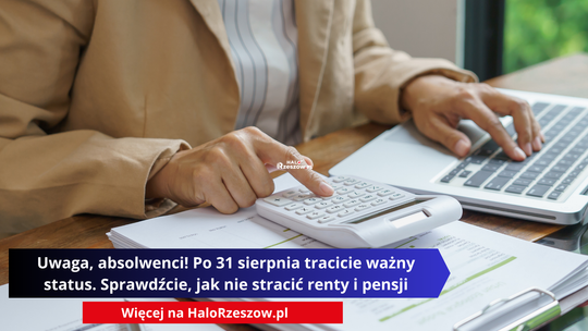 Uwaga, absolwenci! Po 31 sierpnia tracicie ważny status. Sprawdźcie, jak nie stracić renty i pensji