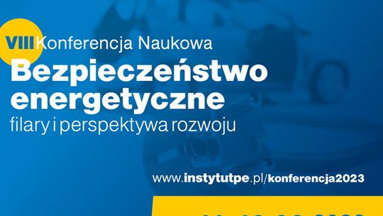 VIII Konferencja Bezpieczeństwo energetyczne – filary i perspektywa rozwoju”- zapowiedź