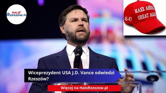 Wiceprezydent USA J.D. Vance odwiedzi Rzeszów?
