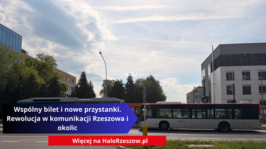Wspólny bilet i nowe przystanki. Rewolucja w komunikacji Rzeszowa i okolic