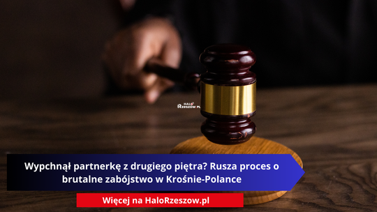 Wypchnął partnerkę z drugiego piętra? Rusza proces o brutalne zabójstwo w Krośnie-Polance