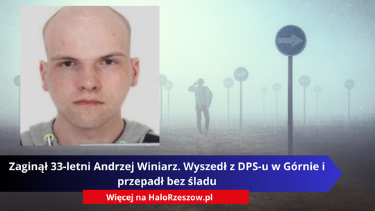Zaginął 33-letni Andrzej Winiarz. Wyszedł z DPS-u w Górnie i przepadł bez śladu