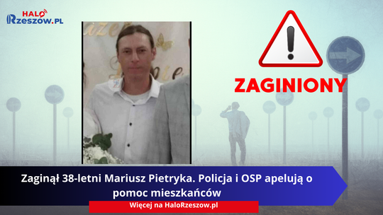 Zaginął 38‑letni Mariusz Pietryka. Policja i OSP apelują o pomoc mieszkańców
