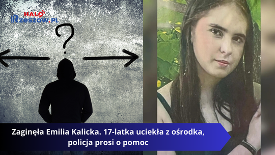 Zaginęła Emilia Kalicka. 17-latka uciekła z ośrodka, policja prosi o pomoc