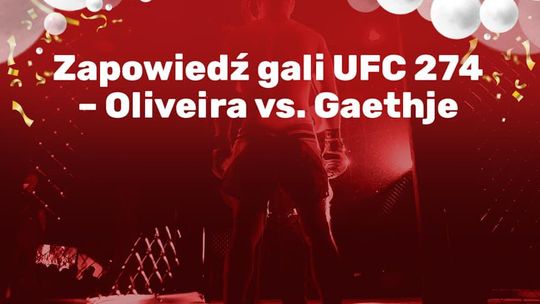 Zapowiedź gali UFC 274 – Oliveira vs. Gaethje