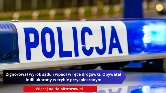Zignorował wyrok sądu i wpadł w ręce drogówki. Obywatel Indii ukarany w trybie przyspieszonym