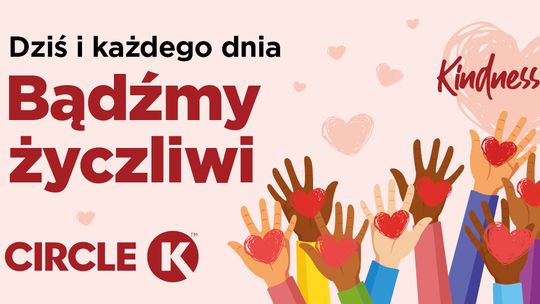 Życzliwość ma realną moc. W Circle K trwa Kindness Week - sieć zaprasza do wspólnego świętowania Życzliwość ma realną moc. W Circle K trwa Kindness Week - sieć zaprasza do wspólnego świętowania