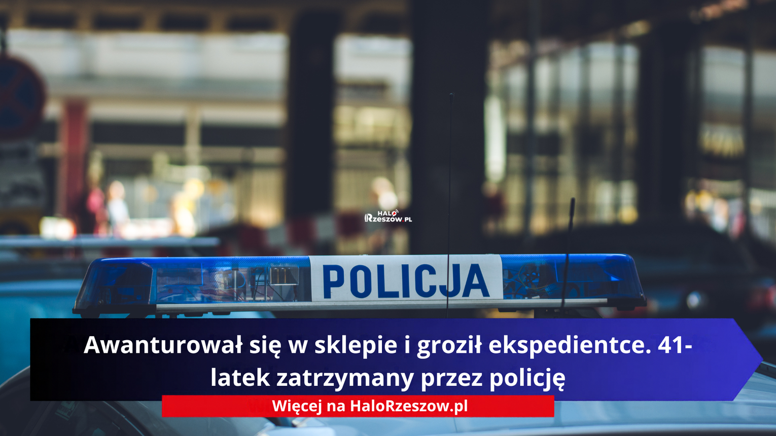 Awanturował się w sklepie i groził ekspedientce. 41-latek zatrzymany przez policję