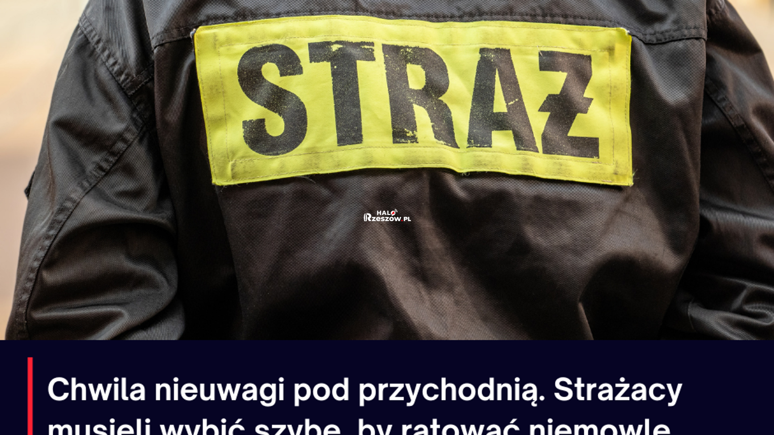 Chwila nieuwagi pod przychodnią. Strażacy musieli wybić szybę, by ratować niemowlę
