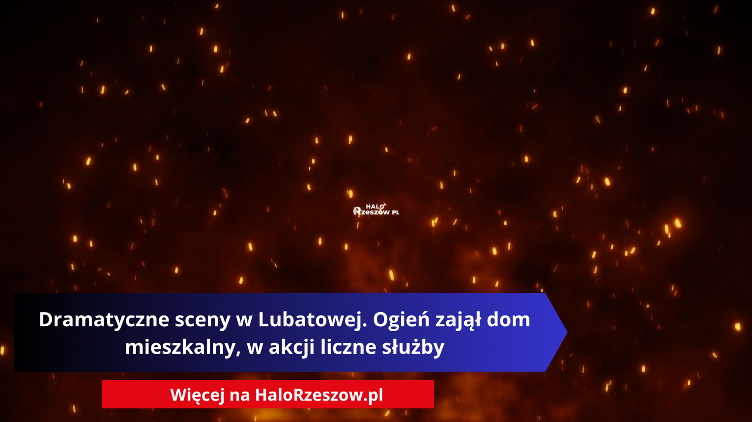 Dramatyczne sceny w Lubatowej. Ogień zajął dom mieszkalny, w akcji liczne służby