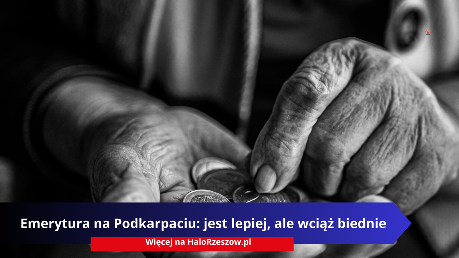 Emerytura na Podkarpaciu: jest lepiej, ale wciąż biednie
